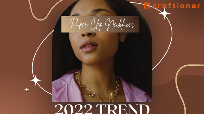 How paperclip necklaces conquered the year 2022!